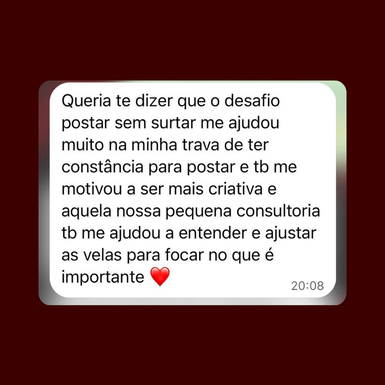 Mensagem de cliente contando que o desafio ajudou na trava de ter constância para postar e motivou a ser mais criativa